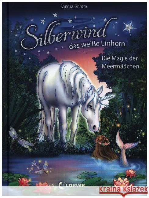 Silberwind, das weiße Einhorn - Die Magie der Meermädchen Grimm, Sandra 9783743200609 Loewe Verlag - książka