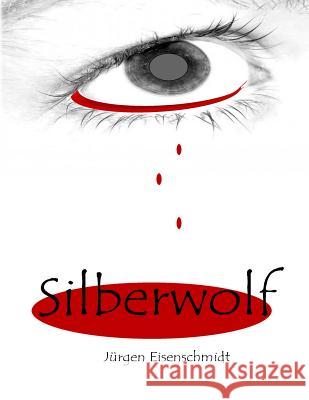 Silberwolf Jurgen Eisenschmidt 9781723344978 Createspace Independent Publishing Platform - książka