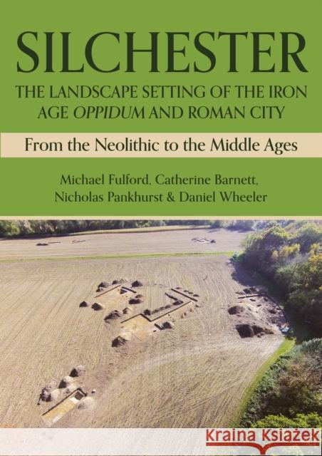 Silchester: The Landscape Setting of the Iron Age Oppidum and Roman City: From the Neolithic to the Middle Ages Daniel Wheeler 9798888570401 Casemate Publishers - książka