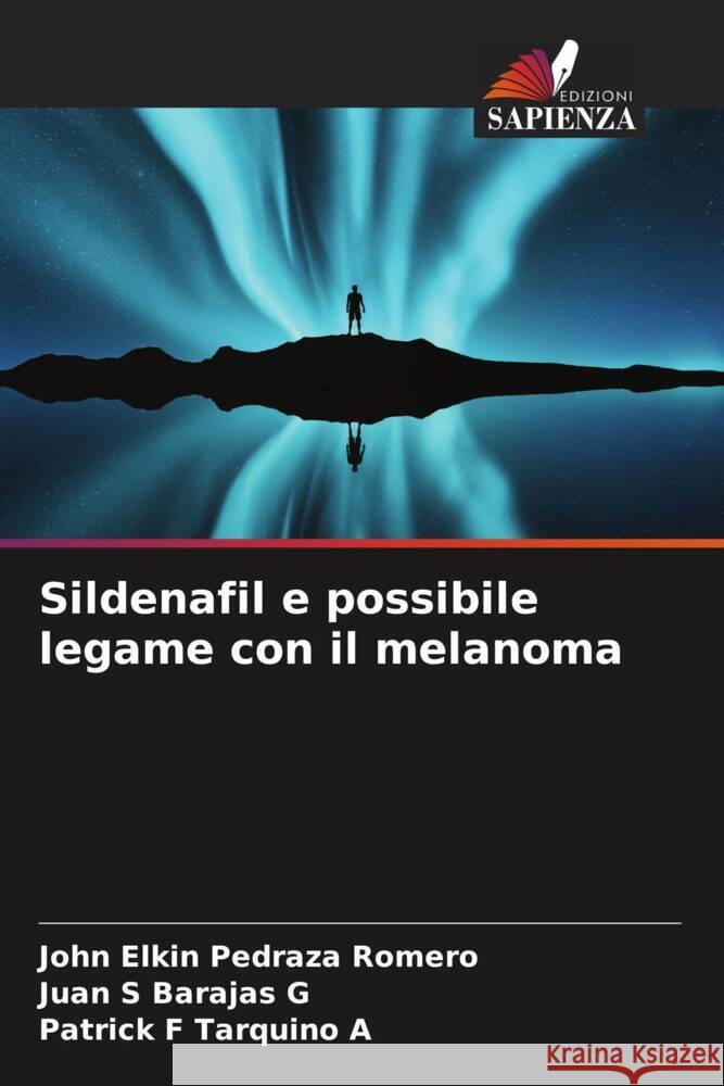 Sildenafil e possibile legame con il melanoma John Elkin Pedraz Juan S. Baraja Patrick F. Tarquin 9786207154241 Edizioni Sapienza - książka