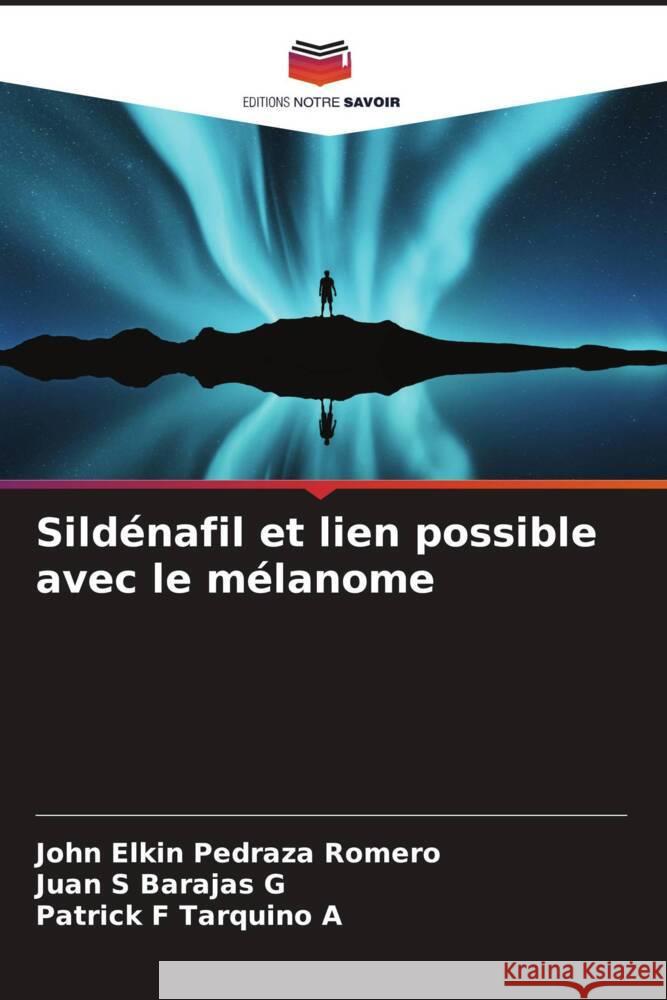 Sild?nafil et lien possible avec le m?lanome John Elkin Pedraz Juan S. Baraja Patrick F. Tarquin 9786207154234 Editions Notre Savoir - książka