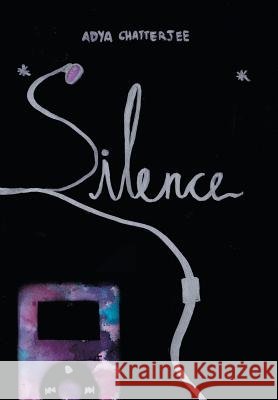 Silence Adya Chatterjee 9781543453522 Xlibris - książka