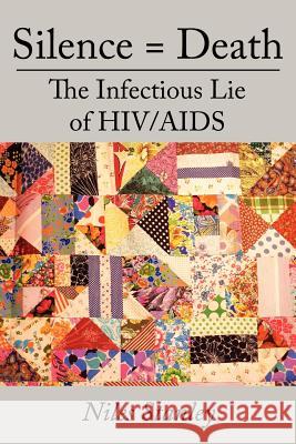Silence = Death: The Infectious Lie of HIV/AIDS Stanley, Niles 9781434319036 Authorhouse - książka