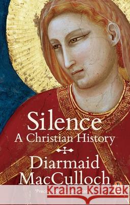 Silence: A Christian History Diarmaid MacCulloch 9780241952320 PENGUIN GROUP - książka