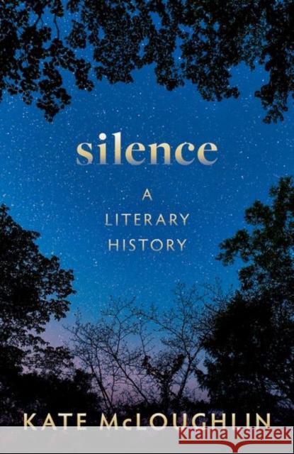 Silence: A Literary History Kate (Professor of English Literature, Professor of English Literature, University of Oxford) McLoughlin 9780192855626 Oxford University Press - książka