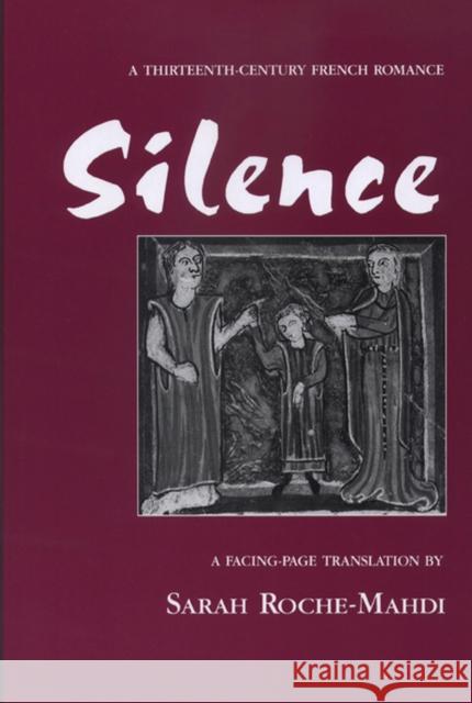 Silence: A Thirteenth-Century French Romance Sarah Roche-Mahdi 9780870135439 Michigan State University Press - książka