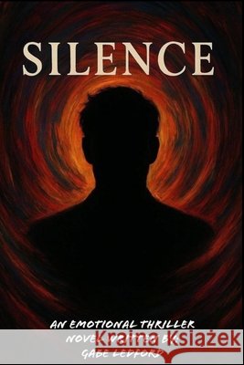 Silence: An Emotional Thriller Novel Written by Gabe Ledford Ledford, Gabe 9798273662735 Independently Published - książka