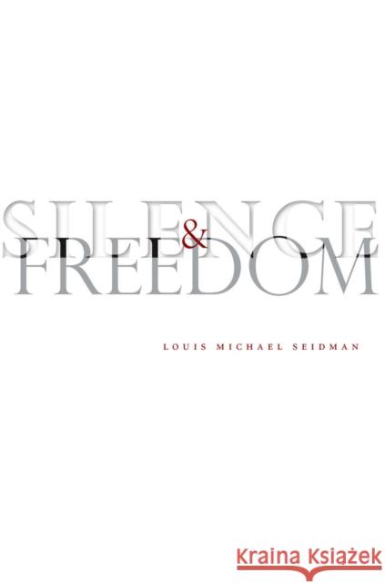 Silence and Freedom Louis Michael Seidman 9780804756204 Stanford University Press - książka