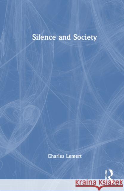 Silence and Society Charles Lemert 9781032335513 Routledge - książka