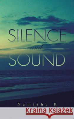 Silence and Sound Namitha K   9781482840933 Partridge India - książka