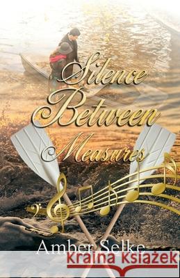 Silence Between Measures: A Memoir Amber Selke 9781960104823 ASA Publishing Corporation - książka