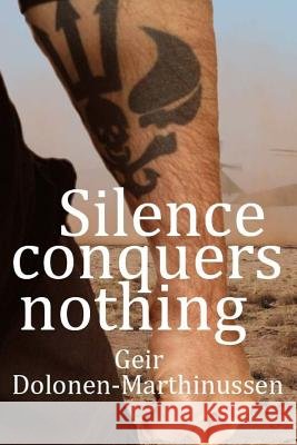 Silence conquers nothing Dolonen-Marthinussen, Geir 9781519583833 Createspace Independent Publishing Platform - książka