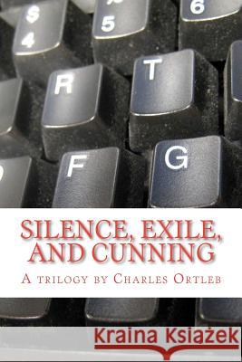 Silence, Exile, and Cunning Charles Ortleb 9781470176174 Createspace Independent Publishing Platform - książka