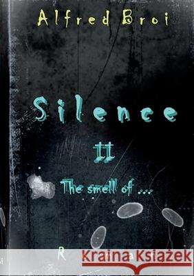 Silence II: The smell of... Alfred Broi 9783759759641 Bod - Books on Demand - książka