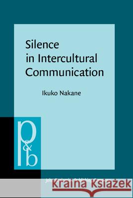 Silence in Intercultural Communication: Perceptions and Performance Ikuko Nakane 9789027254108 John Benjamins Publishing Co - książka