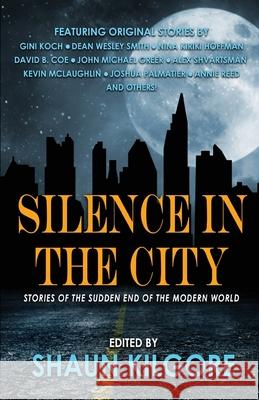 Silence in the City: Stories of the Sudden End of the Modern World John Michael Greer, Dean Wesley Smith, Alex Shvartsman 9781945810633 Founders House Publishing LLC - książka