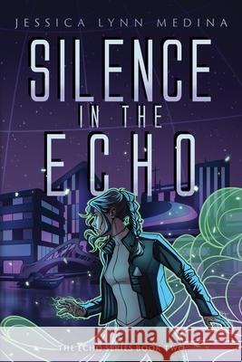 Silence in the Echo Jessica Lynn Medina 9781733614504 Rising Moon Creatives - książka