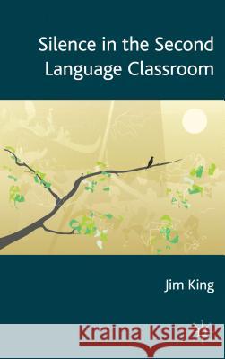 Silence in the Second Language Classroom Jim King 9781137301475  - książka