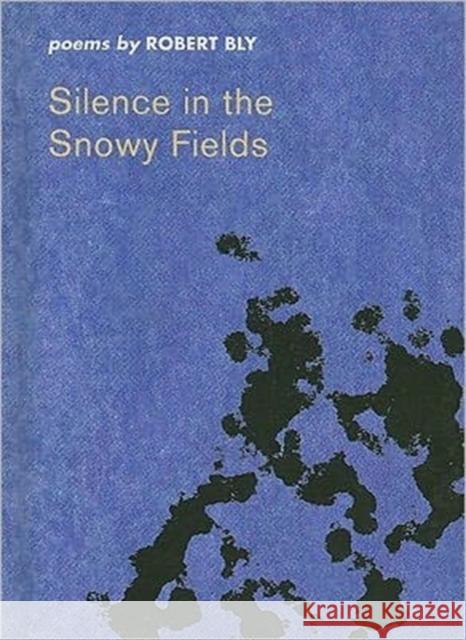 Silence in the Snowy Fields Bly, Robert 9780819571472 Wesleyan - książka