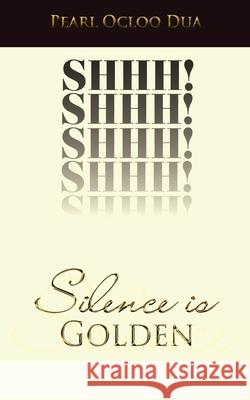 Silence is Golden Pearl Ocloo Dua 9781499624007 Createspace Independent Publishing Platform - książka