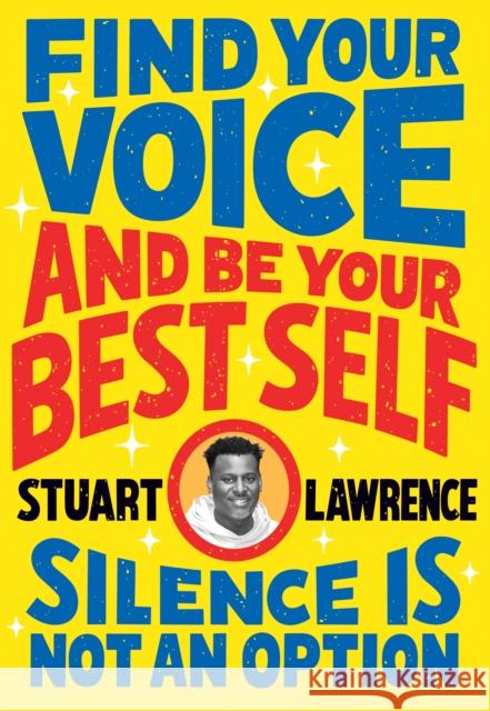 Silence is Not An Option: Find Your Voice and Be Your Best Self Stuart Lawrence 9780702316913 Scholastic - książka