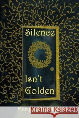 Silence Isn't Golden Mary Shelton 9781732295902 Mary Shelton - książka