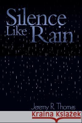 Silence Like Rain Jeremy R. Thomas 9780595327072 iUniverse - książka