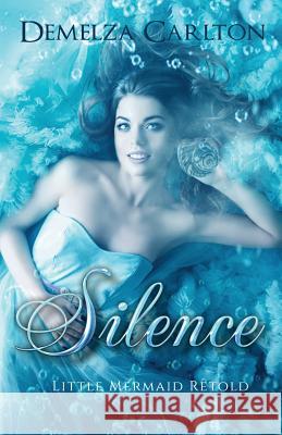 Silence: Little Mermaid Retold Demelza Carlton 9780992269333 Lost Plot Press - książka