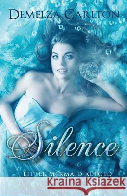 Silence: Little Mermaid Retold Demelza Carlton 9781979865739 Createspace Independent Publishing Platform - książka