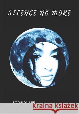 Silence No More Luz Guadalupe 9781729431627 Independently Published - książka