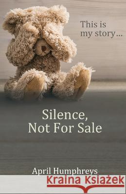 Silence, Not For Sale April Humphreys 9781918038682 April Humphreys - książka