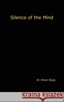 Silence of the Mind Dr Ketan Bajaj 9788184659238 Dr. Ketan Bajaj - książka