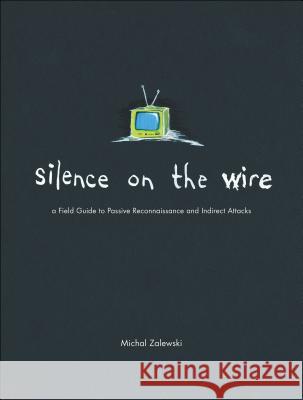 Silence On The Wire Michal Zalewski 9781593270469 No Starch Press,US - książka