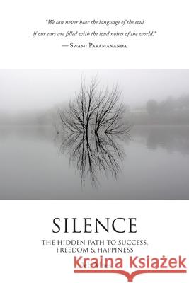 Silence: The Hidden Path to Success, Freedom & Happiness Deb Maes 9781504322607 Balboa Press Au - książka