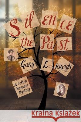 Silence the Past: A Callan Morrow Mystery Gary L Kreigh   9781922329387 AIA Publishing - książka