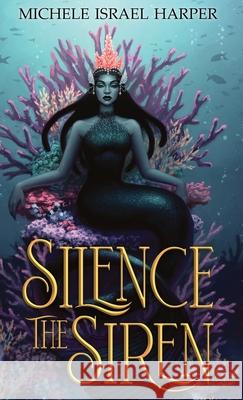 Silence the Siren: Book Two of the Beast Hunters Michele Israel Harper 9781943788545 Love2readlove2write Publishing, LLC - książka