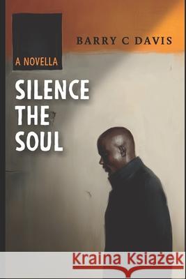 Silence The Soul: A Novella Barry Davis 9781689000147 Independently Published - książka