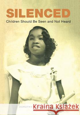 Silenced: Children Should Be Seen and Not Heard Dorothy Robinson 9781543414905 Xlibris - książka