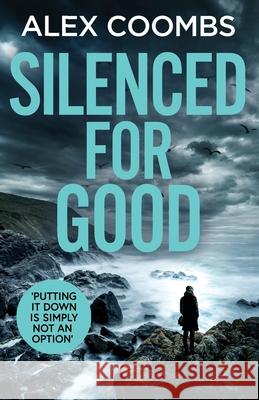 Silenced For Good: An absolutely gripping crime mystery that will have you hooked Alex Coombs 9781838898540 Boldwood Books Ltd - książka