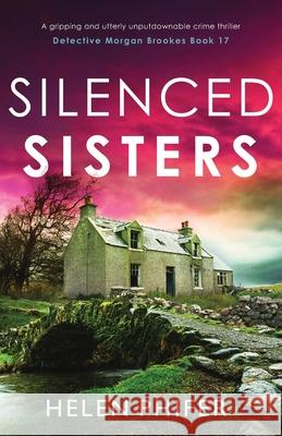 Silenced Sisters: A gripping and utterly unputdownable crime thriller Helen Phifer 9781805504412 Bookouture - książka