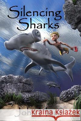 Silencing Sharks John Hope 9781535549356 Createspace Independent Publishing Platform - książka