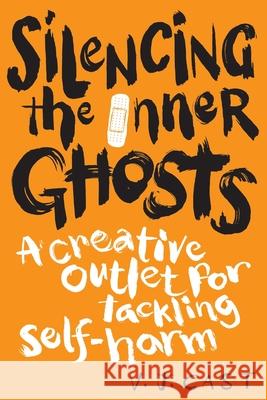 Silencing the Inner Ghosts: A Creative Outlet for Tackling Self Harm Vj Cast Travis Gee 9780648247418 Offbeat Brains - książka