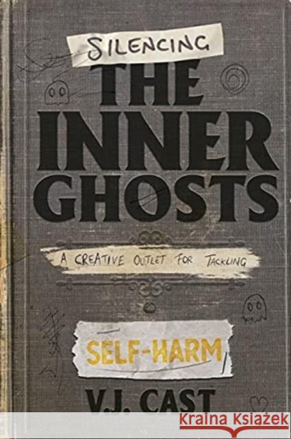 Silencing the Inner Ghosts: A Creative Outlet for Tackling Self-Harm Vj Cast 9780648247456 Offbeat Brains - książka