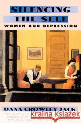 Silencing the Self: Women and Depression Dana Crowley Jack 9780060975272 HarperCollins Publishers - książka