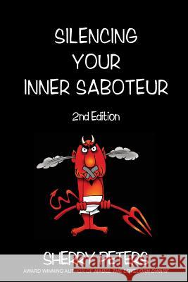 Silencing Your Inner Saboteur Sherry Peters 9780992053505 Dwarvenamazon - książka