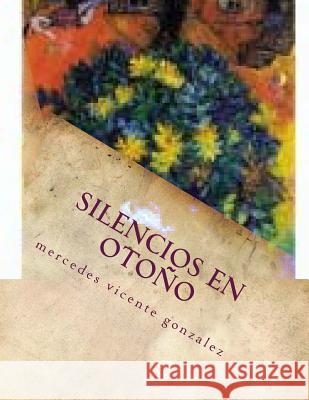 silencios en otoño: El rastro de una sombra y otros cuentos Gonzalez, Mercedes Vicente 9781539419563 Createspace Independent Publishing Platform - książka