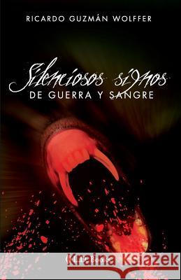 Silenciosos signos de guerra y sangre Wolffer, Ricardo Guzman 9781493743483 Createspace - książka