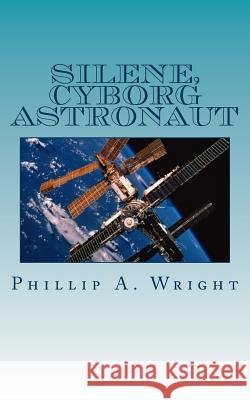 Silene - Cyborg Astronaut MR Phillip a. Wright Mrs Johnnie W. Lewis 9781497466098 Createspace - książka