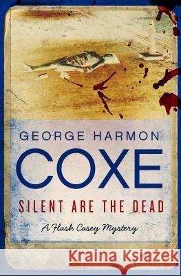 Silent Are the Dead George Harmon Coxe   9781453236789 Open Road Integrated Media - książka