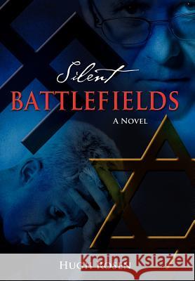 Silent Battlefields Hugh Rosen 9780595671533 iUniverse - książka